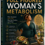 THE FULL FIGURED WOMAN'S METABOLISM